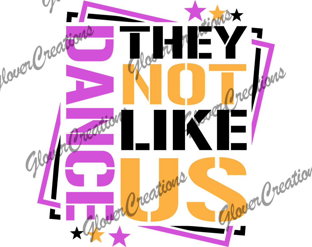 Dance Not Like Us Direct to Film Ready to Press Heat Transfers