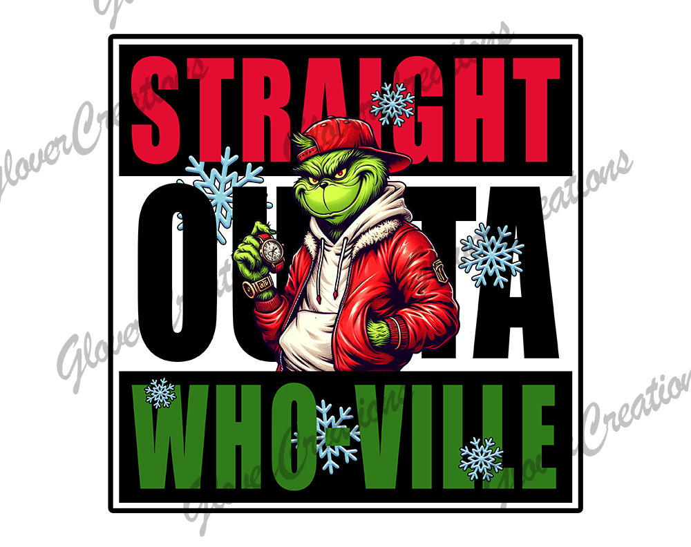Straight Outta Whoville Direct to Film Ready to Press Heat Transfers