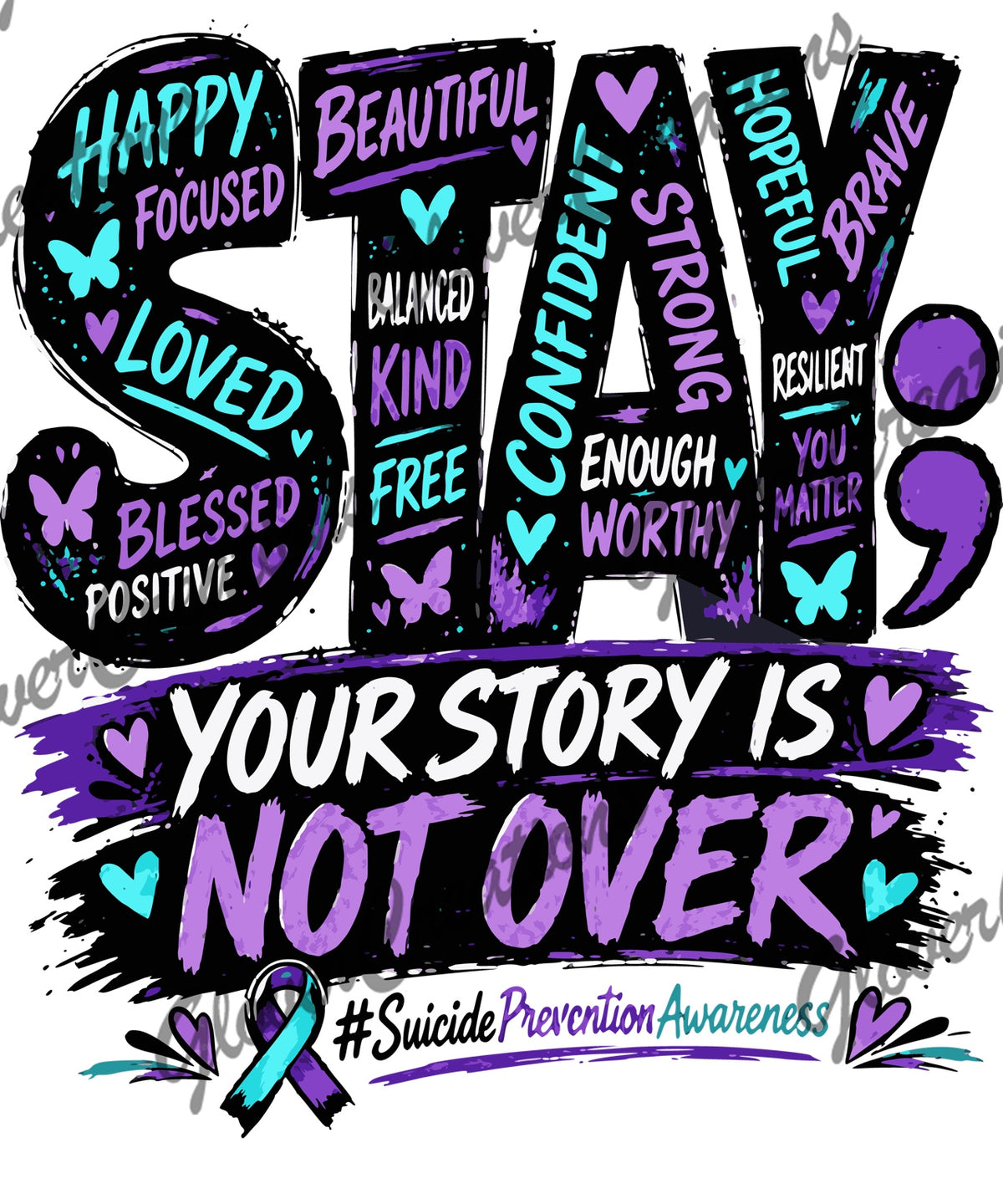Stay Your Story Is Not Over Suicide Prevention Awareness Direct to Film Ready to Press Heat Transfers