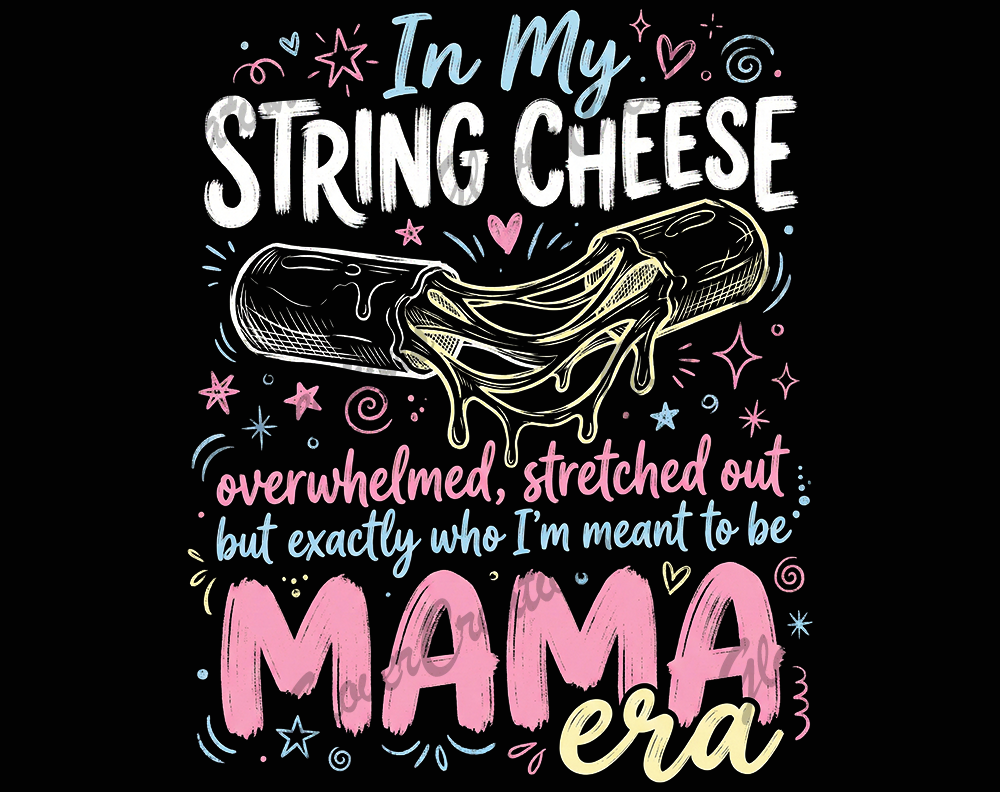 String Cheese Mama Direct to Film Ready to Press Heat Transfers
