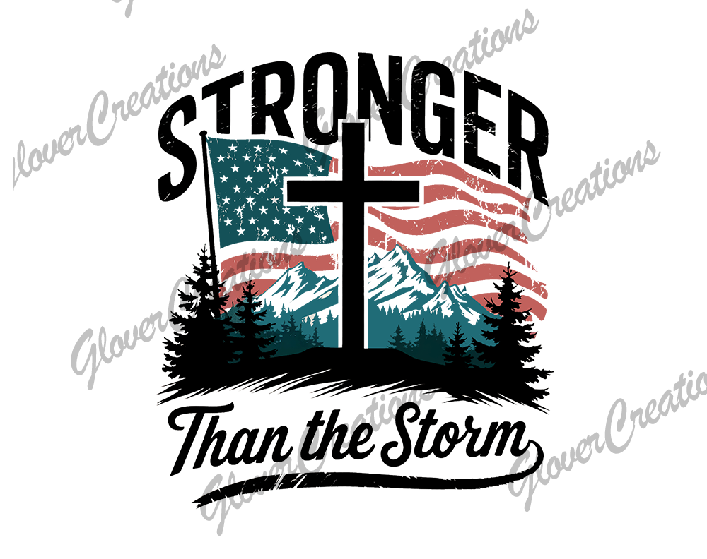 Stronger Than The Storm Direct to Film Ready to Press Heat Transfers