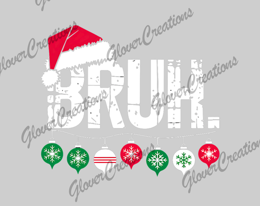 Bruh Christmas Direct to Film Ready to Press Heat Transfers