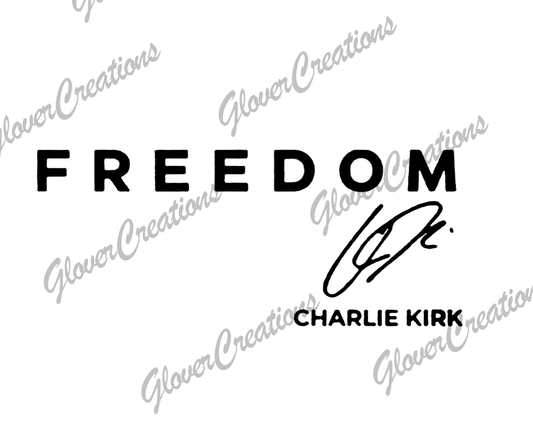 Freedom Charlie Kirk LIMIT 10 PER CUSTOMER Direct to Film Ready to Press Heat Transfers