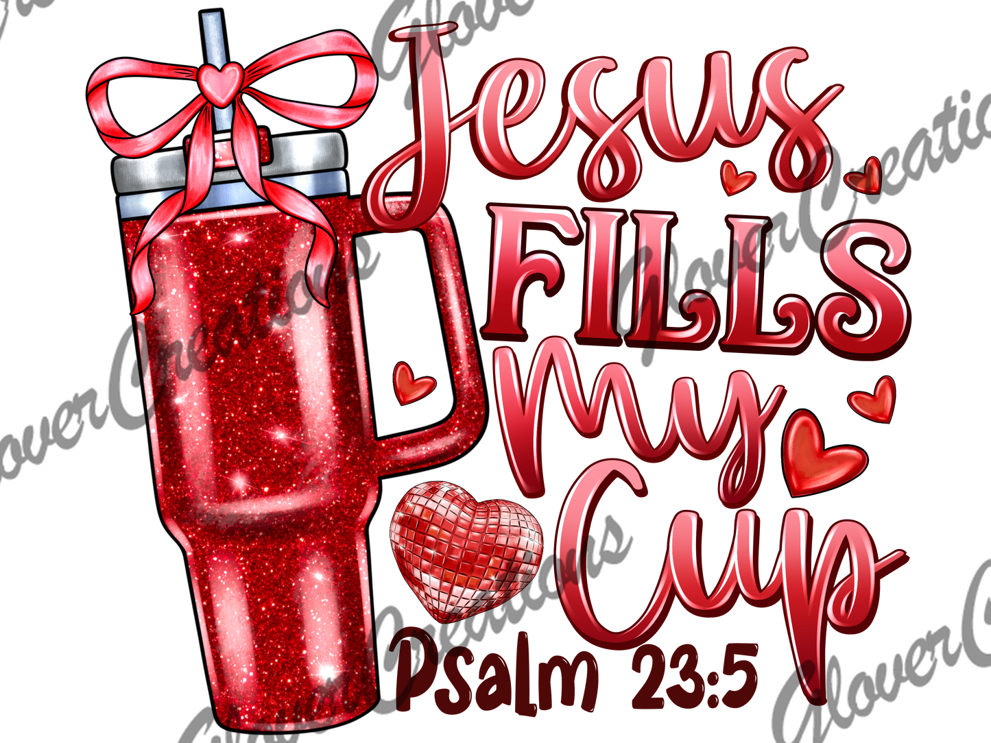 Jesus Fills My Cup Direct to Film Ready to Press Heat Transfers