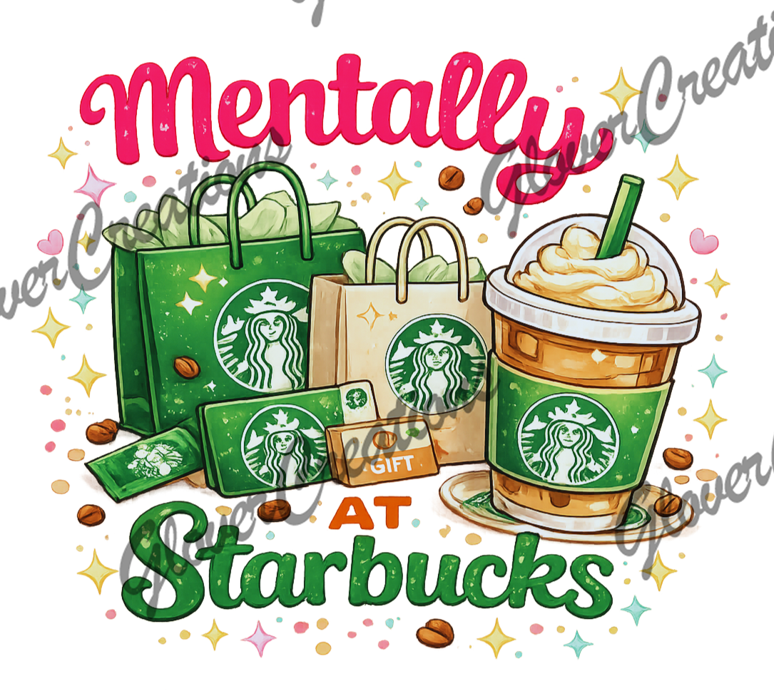 Mentally Starbucks Direct to Film Ready to Press Heat Transfers