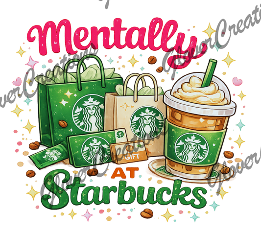 Mentally Starbucks Direct to Film Ready to Press Heat Transfers