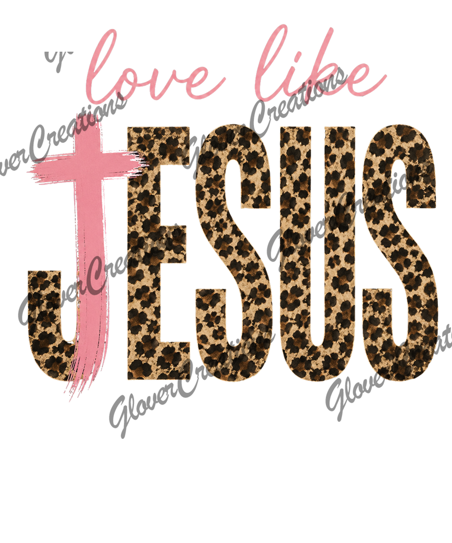 Love Like Jesus Direct to Film Ready to Press Heat Transfers
