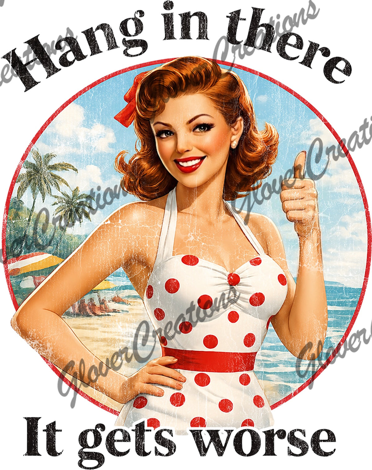 Hang in There It Gets Worse Retro Beach Direct to Film Ready to Press Heat Transfers