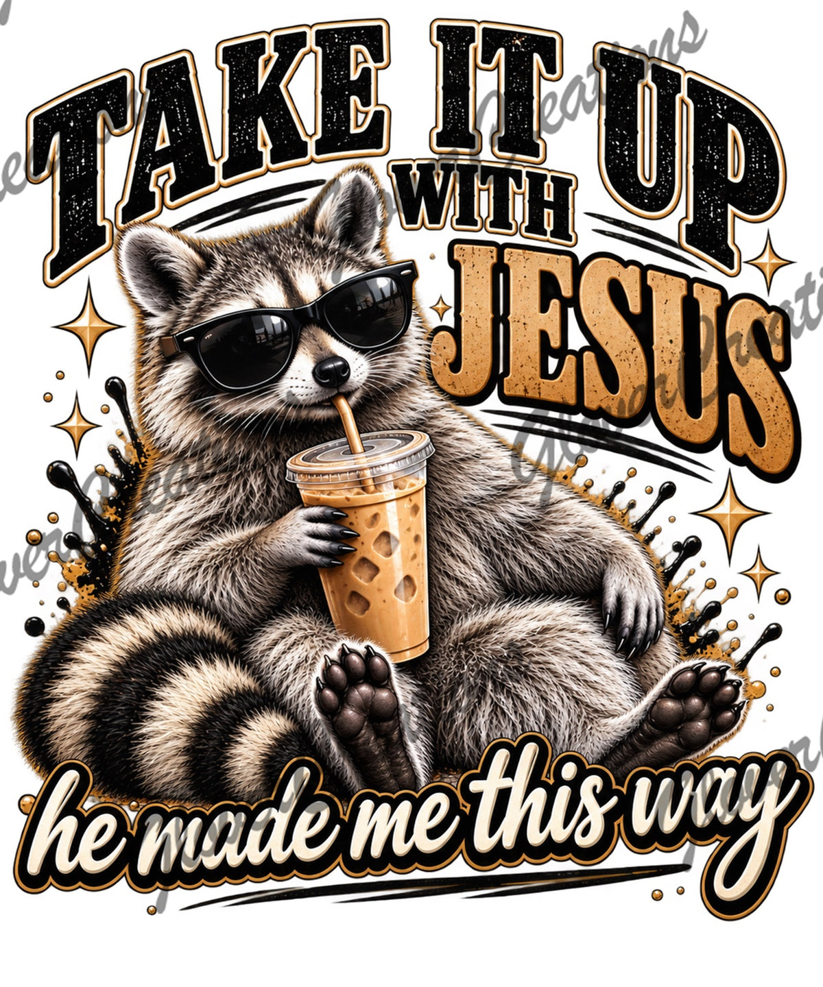 Take It Up With Jesus Funny Raccoon Direct to Film Ready to Press Heat Transfers