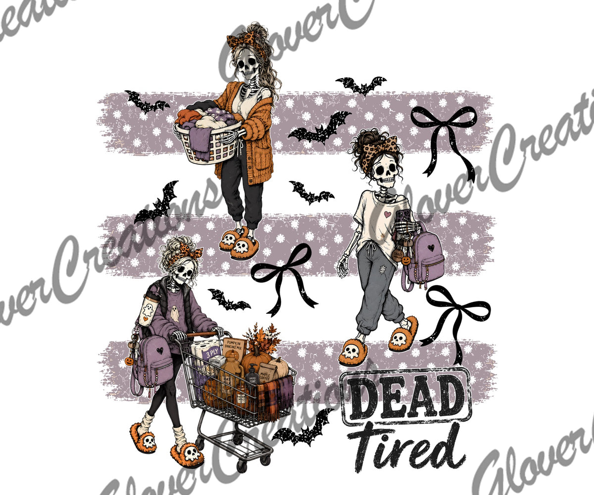 Dead Tired Halloween Skeleton Mom Life Direct to Film Ready to Press Heat Transfers