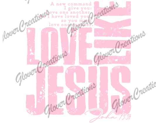Love Like Jesus Direct to Film Ready to Press Heat Transfers