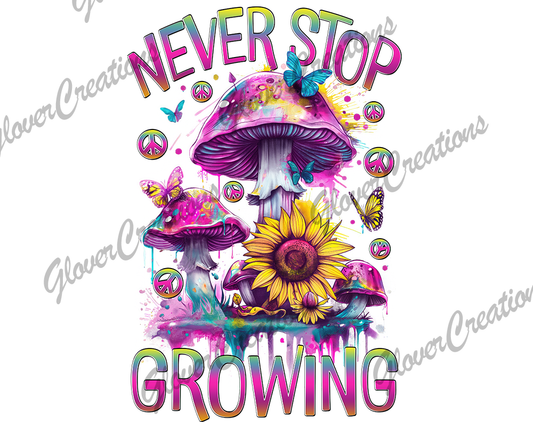 Never Stop Growing Mushroom Direct to Film Ready to Press Heat Transfer