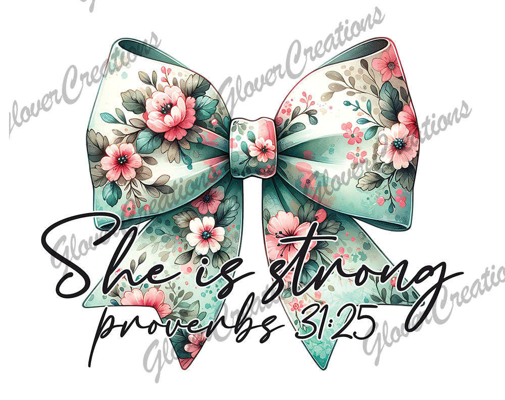 She is Strong Bow Proverbs 31:25 Direct to Film Ready to Press Heat Transfers