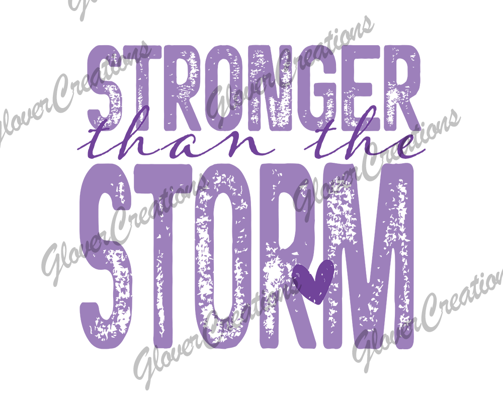 Stronger Than The Storm Direct to Film Ready to Press Heat Transfers